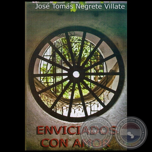 ENVICIADOS CON AMOR - Novela de JOS TOMS NEGRETE VILLATE - Ao 2011